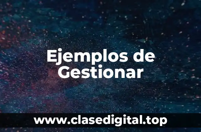 Ejemplos de Gestionar