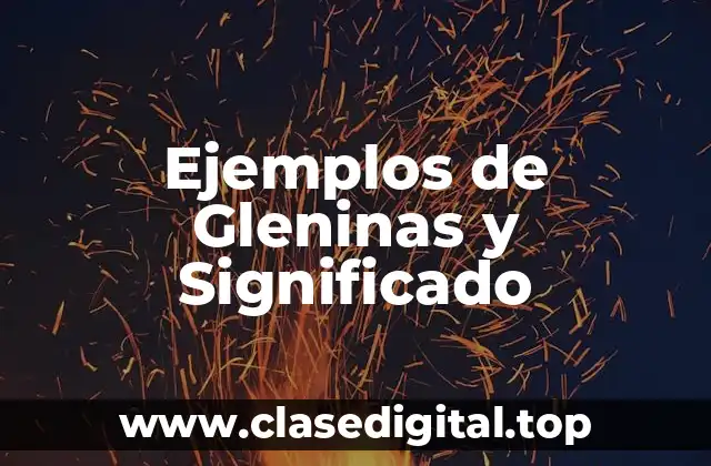 Ejemplos de Gleninas y Significado