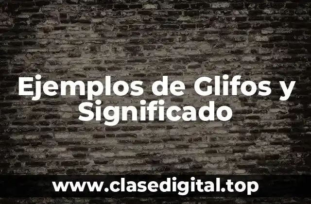 Ejemplos de Glifos y Significado