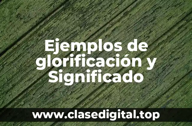 Ejemplos de glorificación
