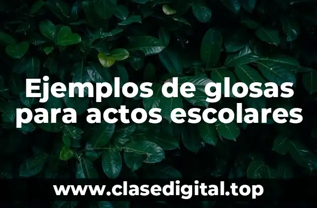 Ejemplos de glosas para actos escolares