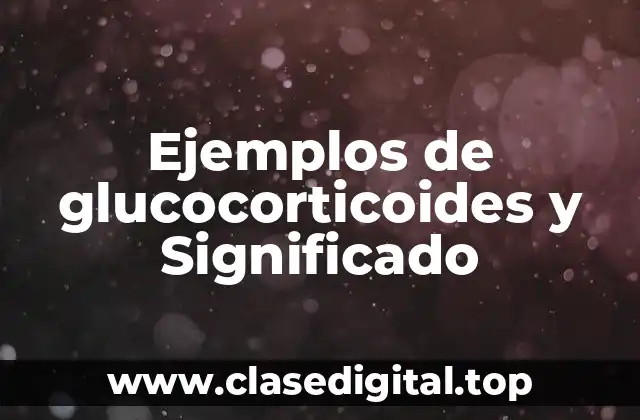 Ejemplos de glucocorticoides