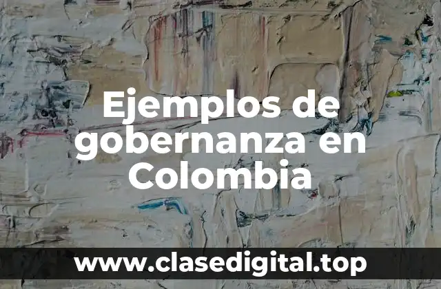 Ejemplos de gobernanza en Colombia