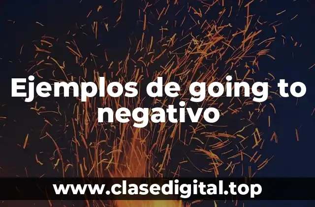 Ejemplos de going to negativo