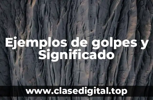 Ejemplos de golpes y Significado