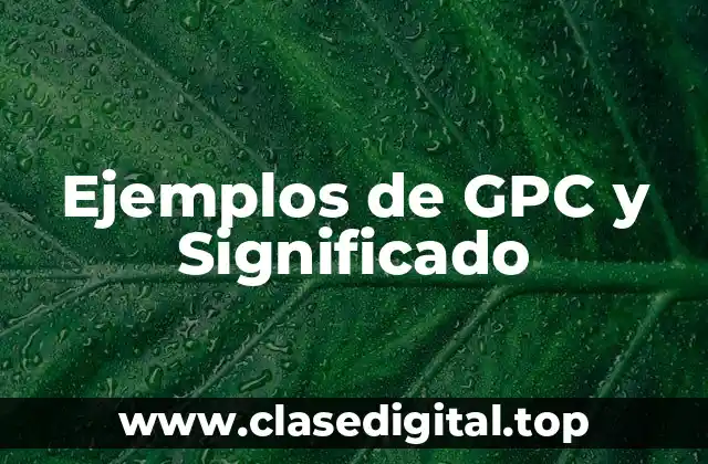 Ejemplos de GPC y Significado