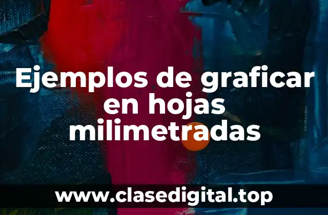Ejemplos de graficar en hojas milimetradas