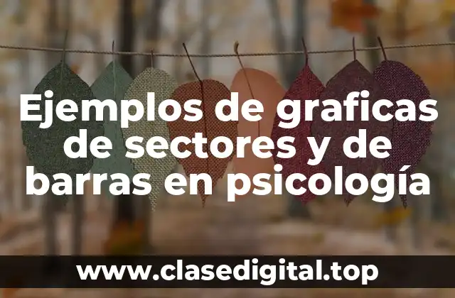 Ejemplos de graficas de sectores y de barras en psicología