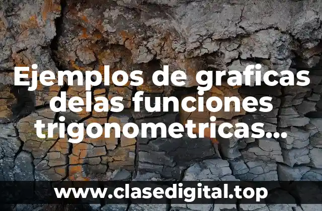 Ejemplos de graficas delas funciones trigonometricas seno coseno