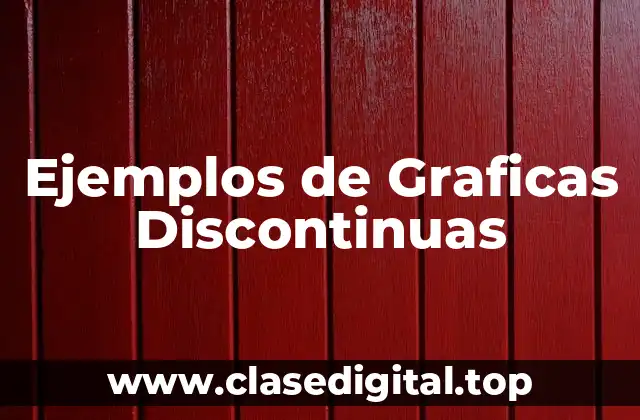 Ejemplos de Graficas Discontinuas