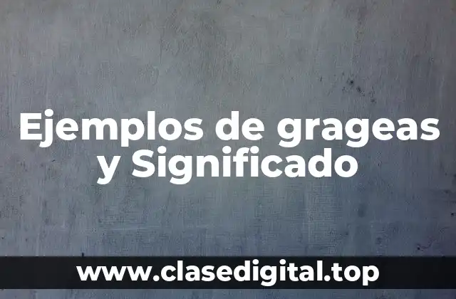 Ejemplos de grageas y Significado