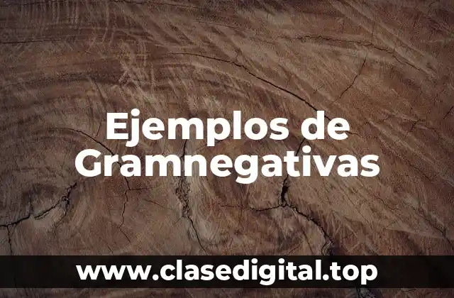 Ejemplos de Gramnegativas