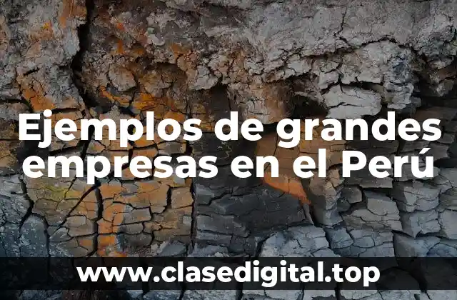 Ejemplos de grandes empresas en el Perú