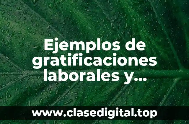 Ejemplos de gratificaciones laborales