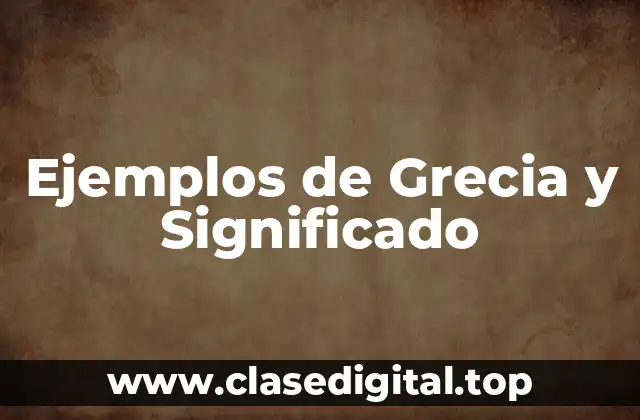 Ejemplos de Grecia y Significado