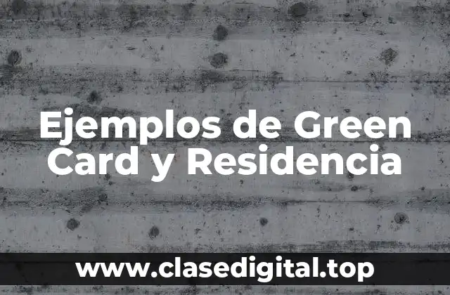 Ejemplos de Green Card y Residencia