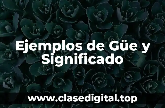 Ejemplos de Güe