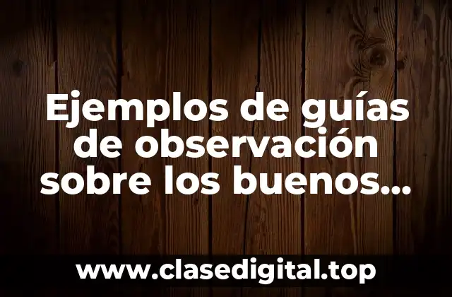 Ejemplos de guías de observación sobre los buenos modales