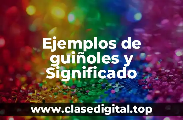 Ejemplos de guiñoles