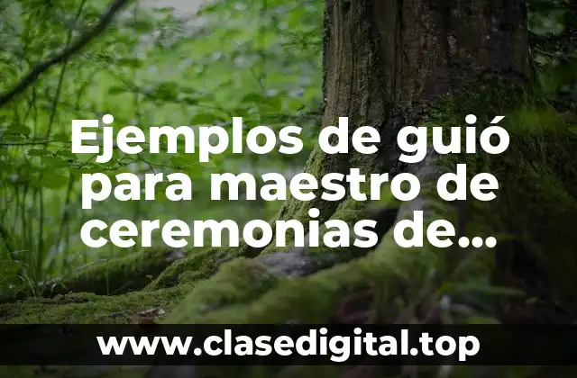 Ejemplos de guió para maestro de ceremonias de graduación