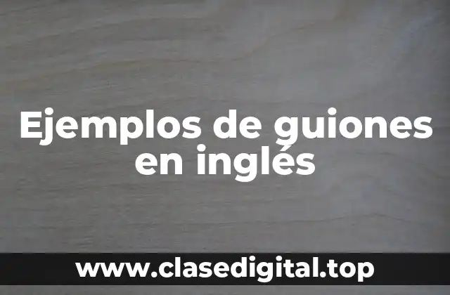 Ejemplos de guiones en inglés
