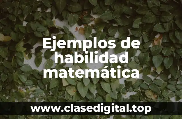 Ejemplos de habilidad matemática