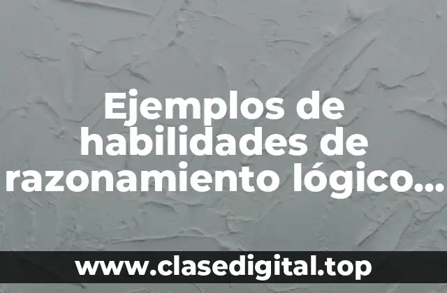 Ejemplos de habilidades de razonamiento lógico y matemático lectora