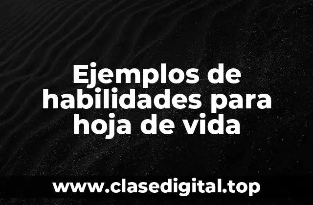 Ejemplos de habilidades para hoja de vida