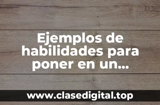 Ejemplos de habilidades para poner en un currículum