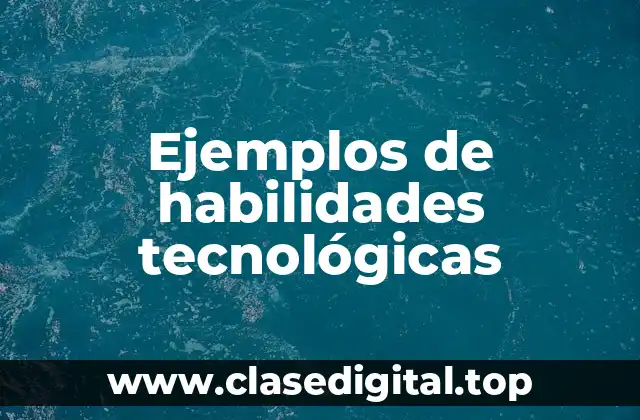 Ejemplos de habilidades tecnológicas