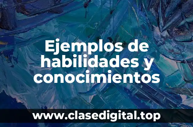 Ejemplos de habilidades y conocimientos