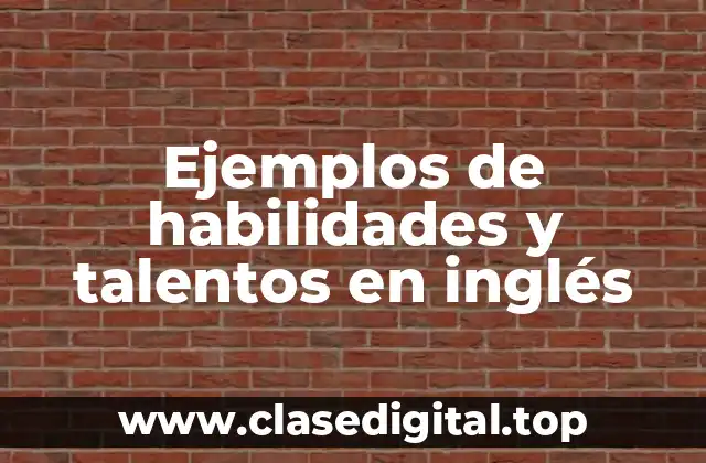 Ejemplos de habilidades y talentos en inglés