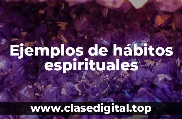 Ejemplos de hábitos espirituales