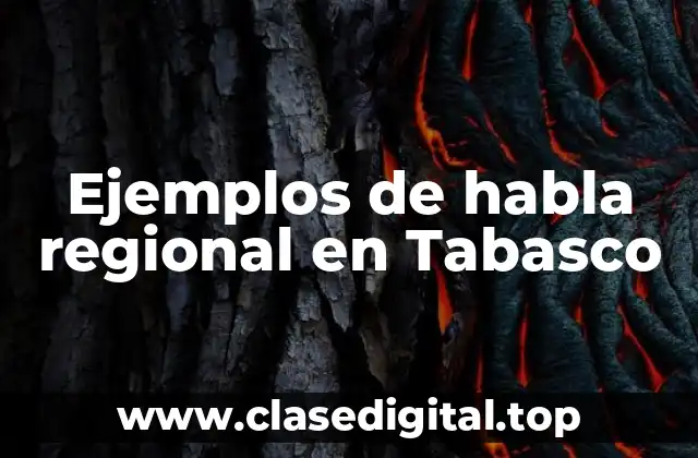 Ejemplos de habla regional en Tabasco