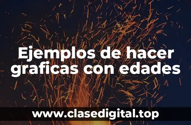 Ejemplos de hacer graficas con edades