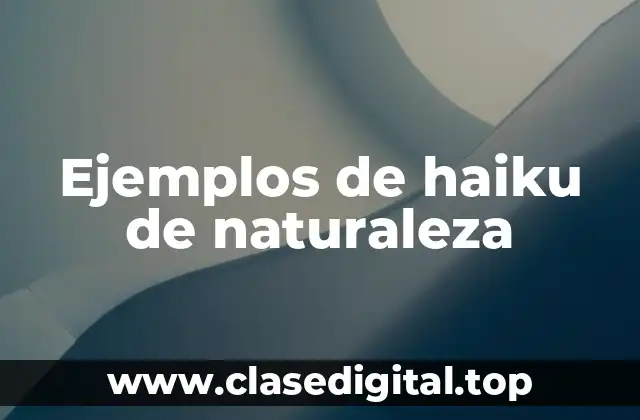Ejemplos de haiku de naturaleza