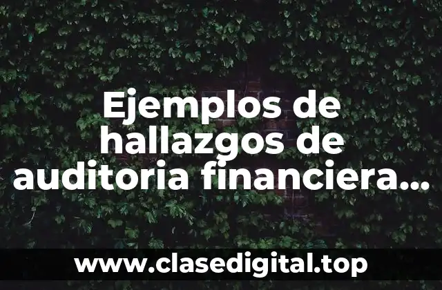 Ejemplos de hallazgos de auditoria financiera cuentas por cobrar