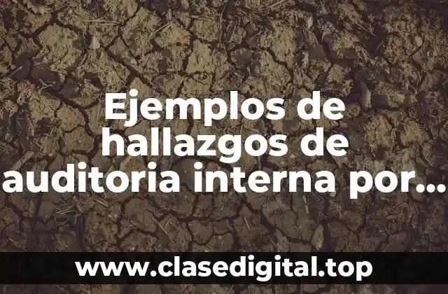 Ejemplos de hallazgos de auditoria interna por mala comunicación y Significado