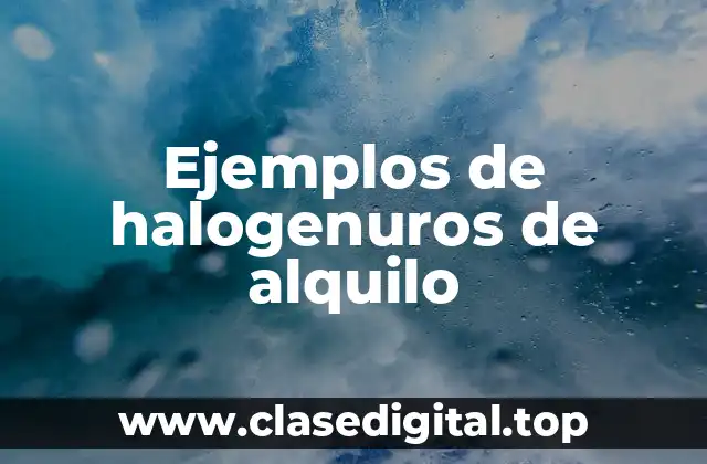 Ejemplos de halogenuros de alquilo