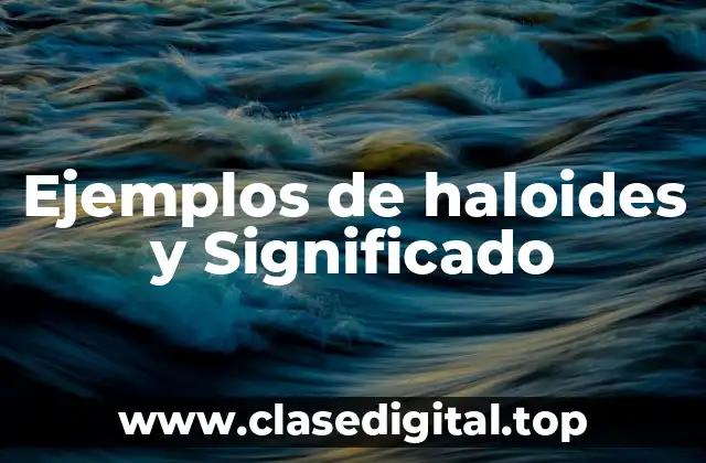 Ejemplos de haloides
