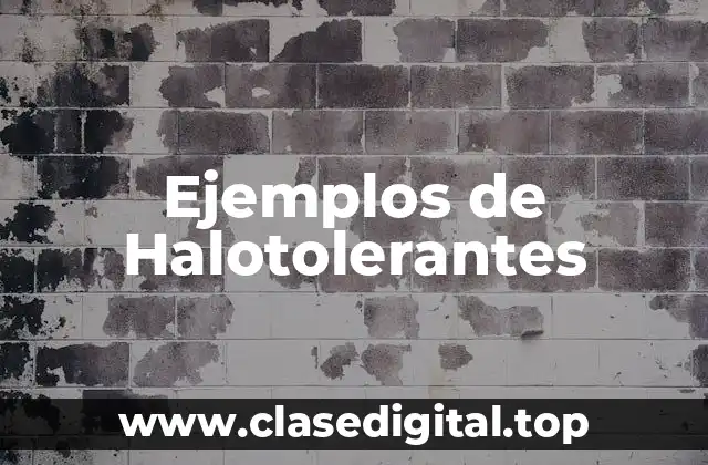 Ejemplos de Halotolerantes