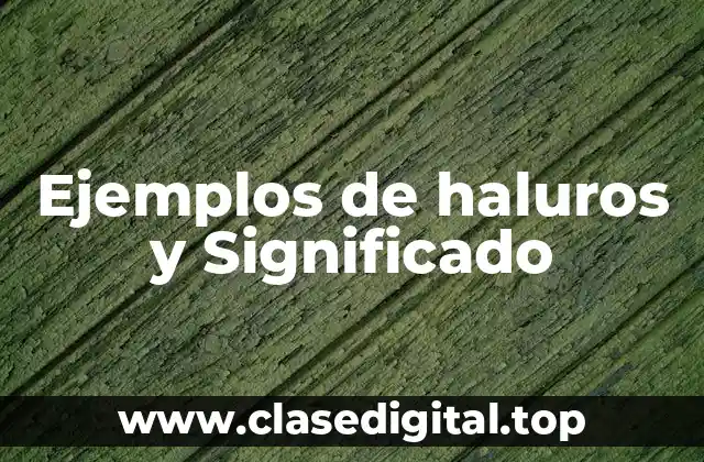 Ejemplos de haluros y Significado