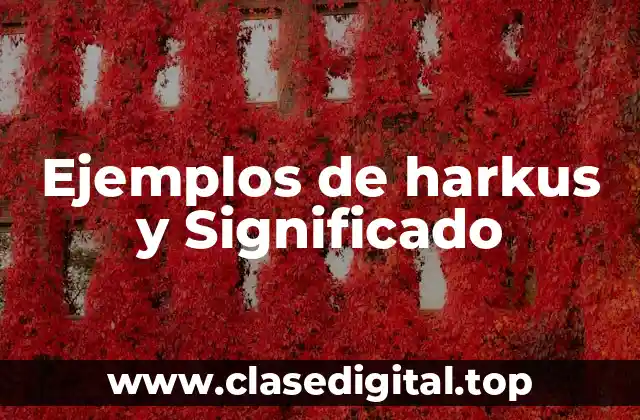 Ejemplos de harkus y Significado
