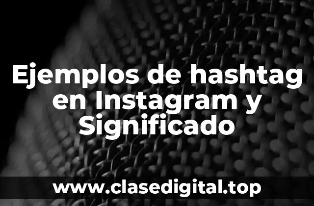 Ejemplos de hashtag en Instagram y Significado