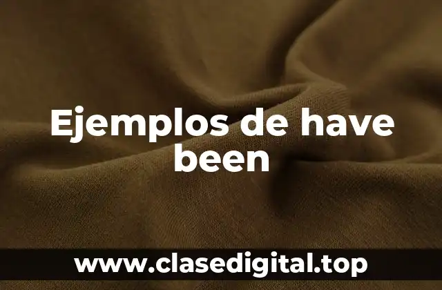 Ejemplos de have been