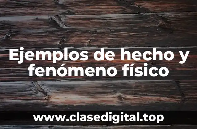 Ejemplos de hecho y fenómeno físico