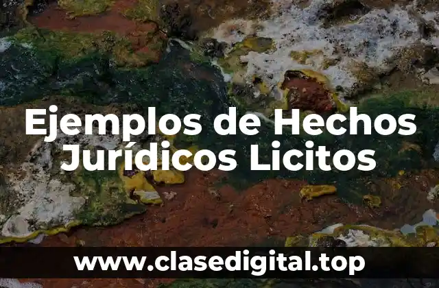 Ejemplos de Hechos Jurídicos Licitos