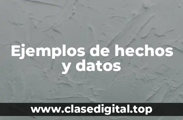 Ejemplos de hechos y datos