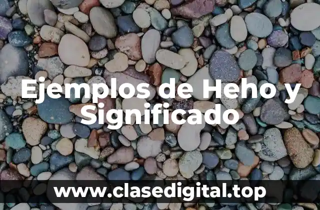 Ejemplos de Heho y Significado