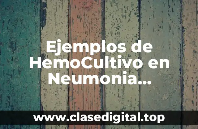 Ejemplos de HemoCultivo en Neumonia Incremento de Riesgo Absolutos
